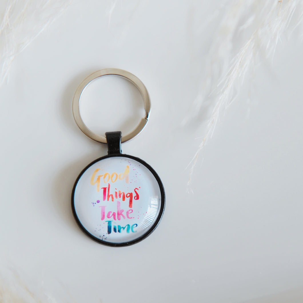 Good things take time Keychain