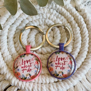 Love what you do keychain