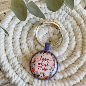 Love what you do keychain