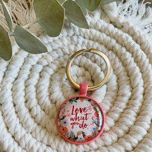 Love what you do keychain